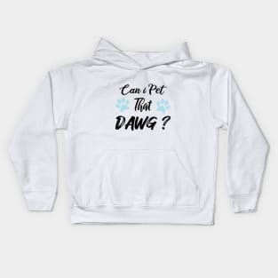 Can I Pet Dat Dawg Kids Hoodie